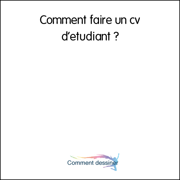 Comment faire un cv d’étudiant